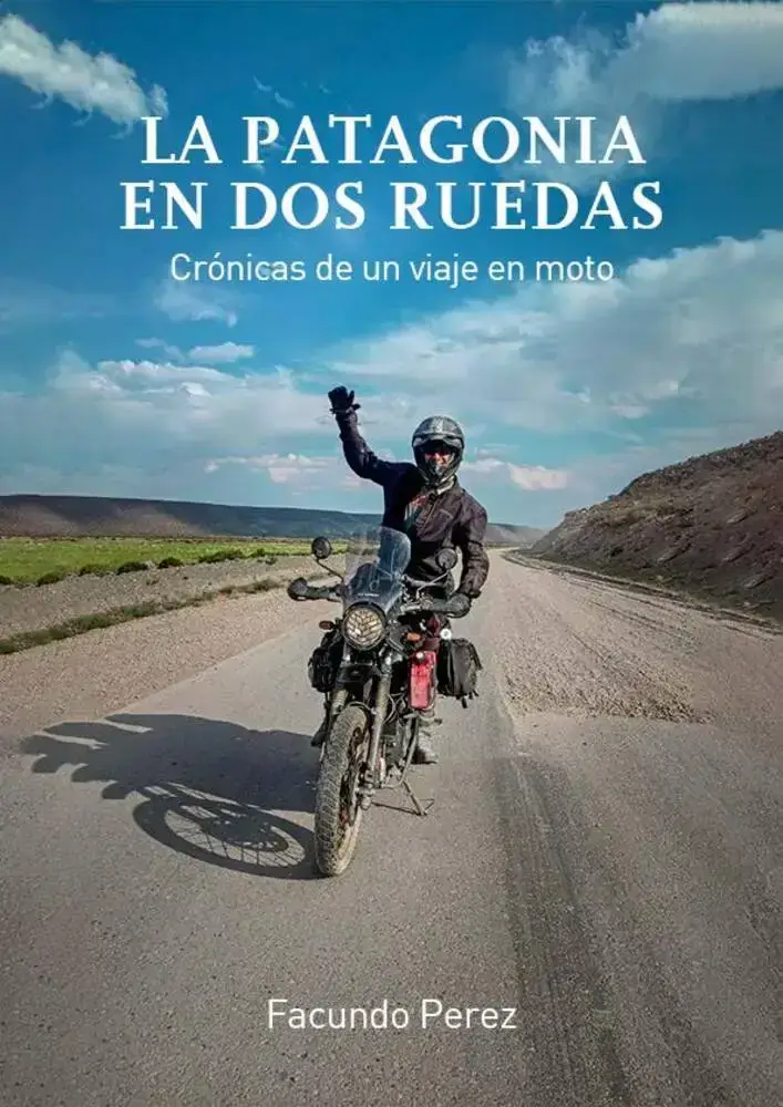 La Patagonia en Dos Ruedas - Libro de Faqundo Perez